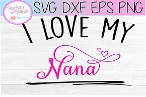 Image result for I Love You Nana Signs