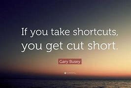 Image result for Quotes About Taking Shortcuts