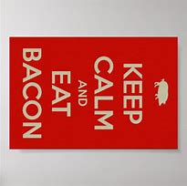 Image result for Keep Calm Eat Bacon Wallpaper