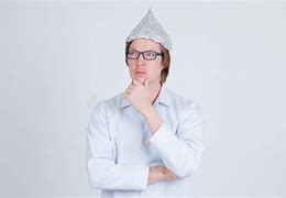 Image result for Tin Foil Hat Thinking