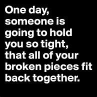 Image result for One-day Someone Will Hold You so Tight