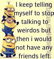 Image result for Minions with Quotes Funny Best Friend