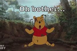 Image result for Pooh Bear OH Bother