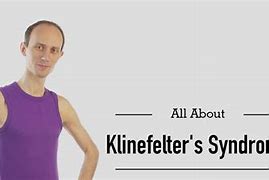 Image result for Klinefelter's Syndrome Symptoms