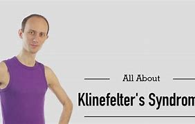 Image result for Klinefelter Syndrome Real Example