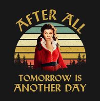 Image result for Tomorrow Is Another Day Movie Quote