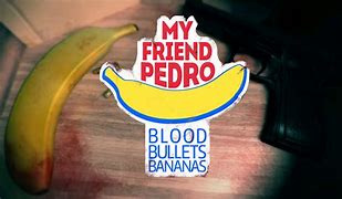 Image result for My Friend Pedro Banana