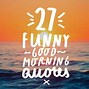 Image result for Brighten Your Day Funny Quotes