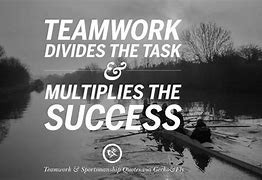 Image result for Success Quote Teamwork Divides the Task and Multiplies
