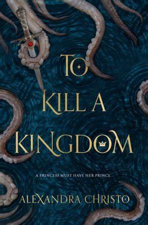 To Kill a Kingdom by Alexandra Christo - FictionDB