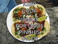 Image result for Keep Calm and Love Mexican Food