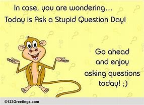 Image result for Stupid Question of the Day