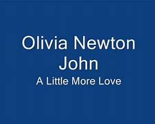 Image result for Olivia Newton a Little More Love Lyrics