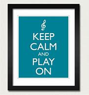 Image result for Keep Calm and Play On
