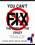 Image result for Ya Can't Fix Crazy
