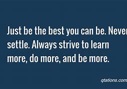 Image result for Strive for More Quotes
