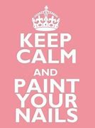 Image result for Keep Calm and Paint Your Nails