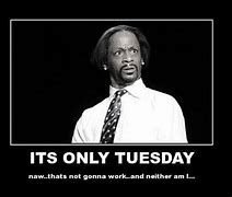 Image result for Tuesday Work Humor