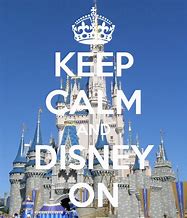 Image result for Disney Quotes Keep Calm and Carry On Poster