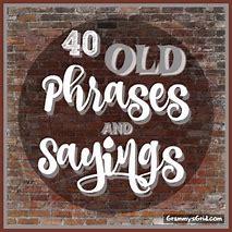 Image result for Popular Old Sayings