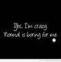 Image result for Crazy Life Quotes and Sayings