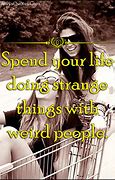Image result for Quotes About Weird People