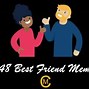 Image result for Be My Friend Meme