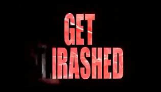Image result for Get Thrashed the Story of Thrash Metal