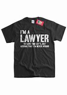 Image result for Funny Lawyer Shirts