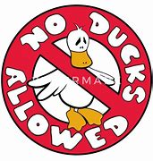 Image result for No Ducks Allowed Sign