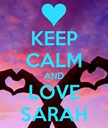 Image result for Keep Calm and Love Sarah