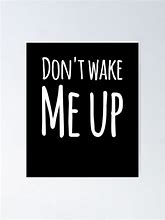 Image result for Keep Calm and Don't Wake Me Up