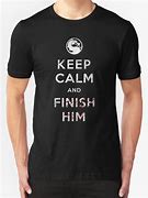 Image result for Keep Calm and Finish Him