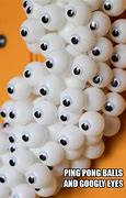 Image result for Ping Pong Ball Eyes