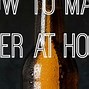 Image result for Make Beer