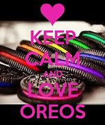 Image result for Keep Calm and Love Oreos