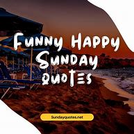 Image result for Funny Sunday Quotes
