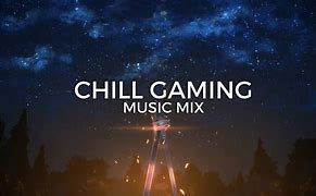 Image result for Chill Gaming Music