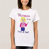Image result for Retirement T Shirts Women