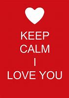 Image result for Stay Calm I Love My