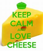 Image result for Keep Calm Throw Cheese