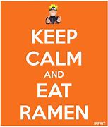 Image result for Keep Calm and Eat Ramen