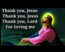 Image result for Thank You Jesus for Loving Me