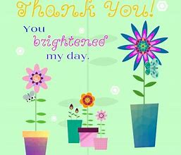 Image result for Thank You for Brightening Our Day