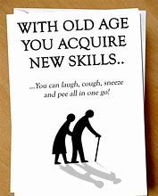 Image result for Funny Old Age Birthday Cards