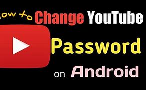 Image result for How Do You Change Your Password On YouTube