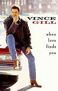 Image result for Vince Gill When Love Finds You