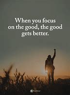 Image result for Focus On the Good