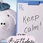 Image result for Keep Calm Its Your Birthday