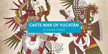 Image result for Caste War of Yucatan